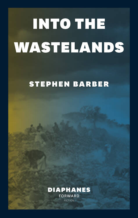 Stephen Barber: Into the Wastelands