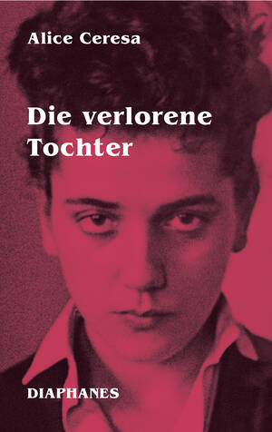Alice Ceresa, Marie Glassl (Hg.): Die verlorene Tochter