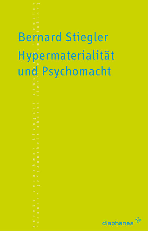 Erich Hörl (Hg.), Bernard Stiegler: Hypermaterialität und Psychomacht